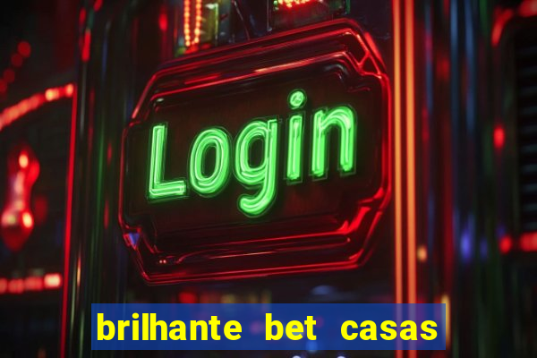 brilhante bet casas de apostas